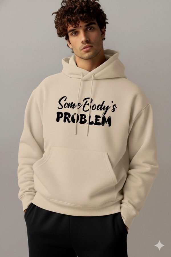 Men’s “SomeBody’s Problem” Printed Hoodie | Premium Cotton Winter Hoodie | Trendy Streetwear Hoodie for Men